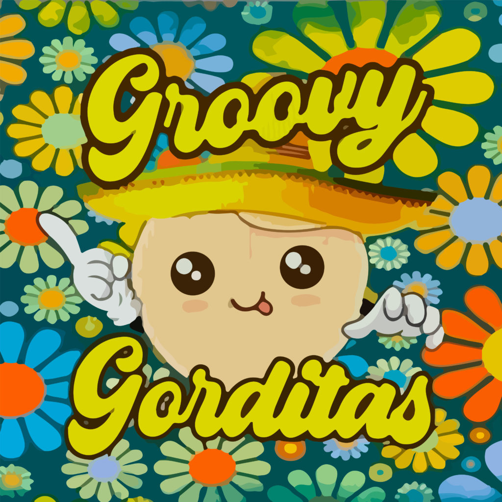 GROOVY GORDITAS